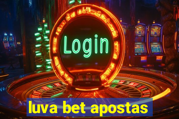 luva bet apostas